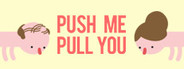 (Push Me Pull You)