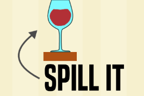 Spill It()