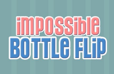 Impossible Bottle Flip°(ˮ)