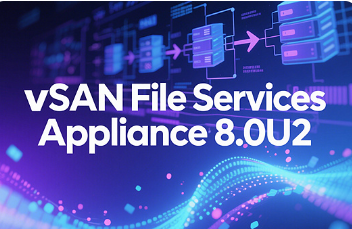 vSAN File Services Appliance 8.0U2